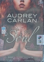 Soul - Trinity Trilogy Book 3 written by Audrey Carlan performed by Callie Dalton, Charles Constant and Nelson Hobbs on MP3 CD (Unabridged)